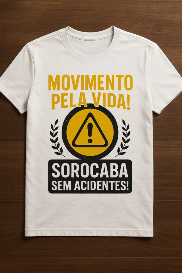 Camiseta Oficial “Movimento Pela Vida! Sorocaba Sem Acidentes!”